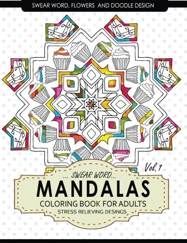 Swear Word Mandalas Coloring Book for Adults [Flowers and Doodle] Vol.1: Adult Coloring Books Stress Relieving (Volume 1) Reader
