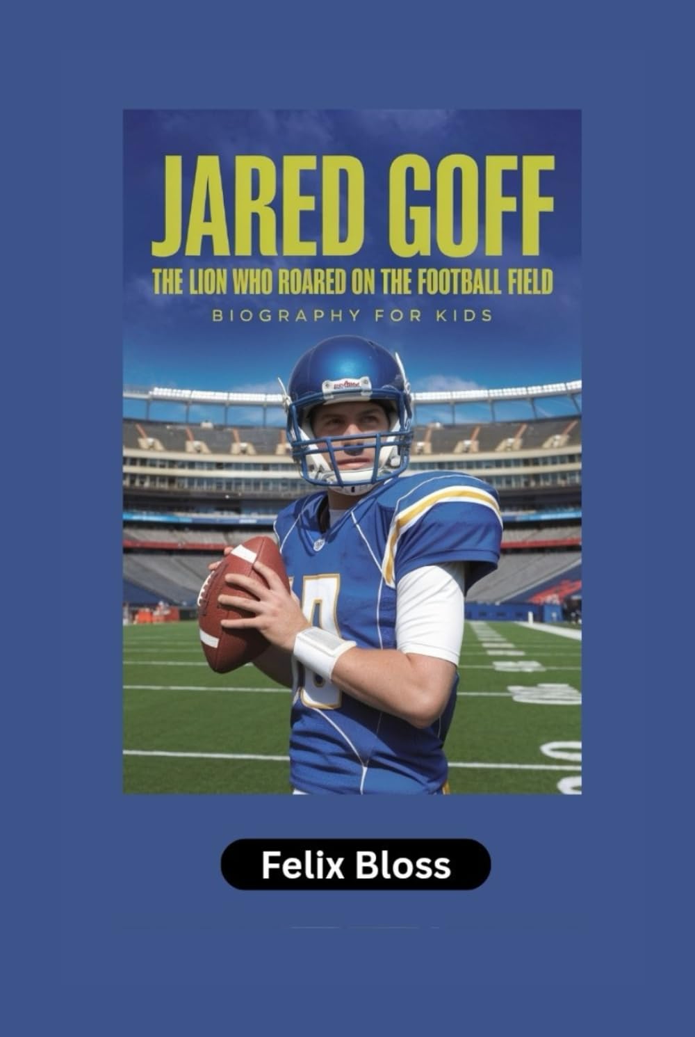 JARED GOFF: The Lion Who Roared on the Football Field- Biography for kids