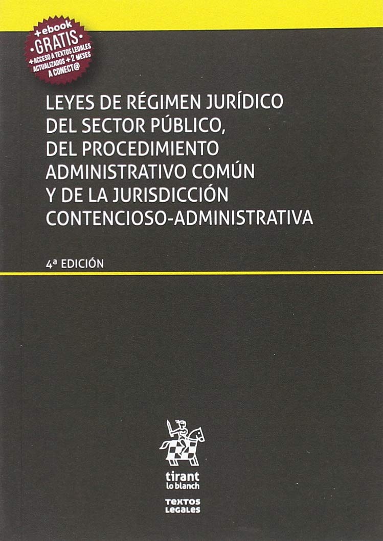 Leyes de régimen jurídico del sector público, del procedimiento administrativo común y de la jurisdicción contencioso-administrativa 4ª edición (textos legales)