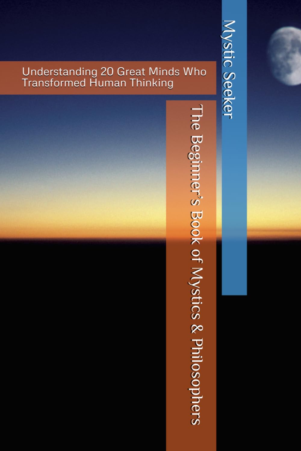 The Beginner's Book of Mystics & Philosophers: Understanding 20 Great Minds Who Transformed Human Thinking - Image 1