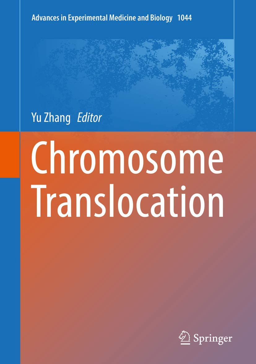 Chromosome Translocation (Advances in Experimental Medicine and Biology, 1044)