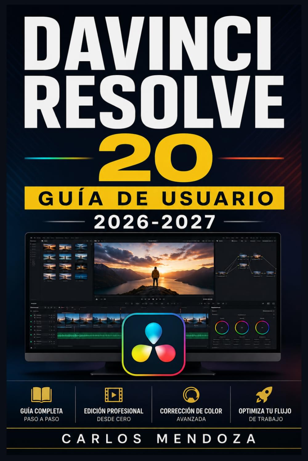 DaVinci Resolve 20 Guía de Usuario 2026-2027: Domina el Montaje, la Corrección de Color, Efectos Visuales y Audio Profesional Paso a Paso