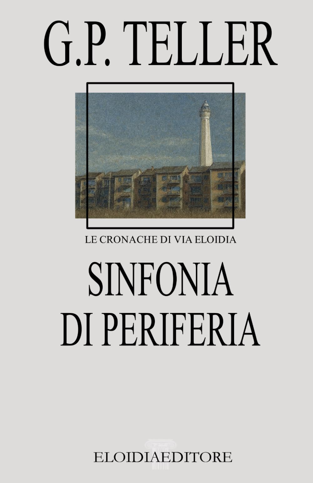 Sinfonia Di Periferia (LE CRONACHE DI VIA ELOIDIA)