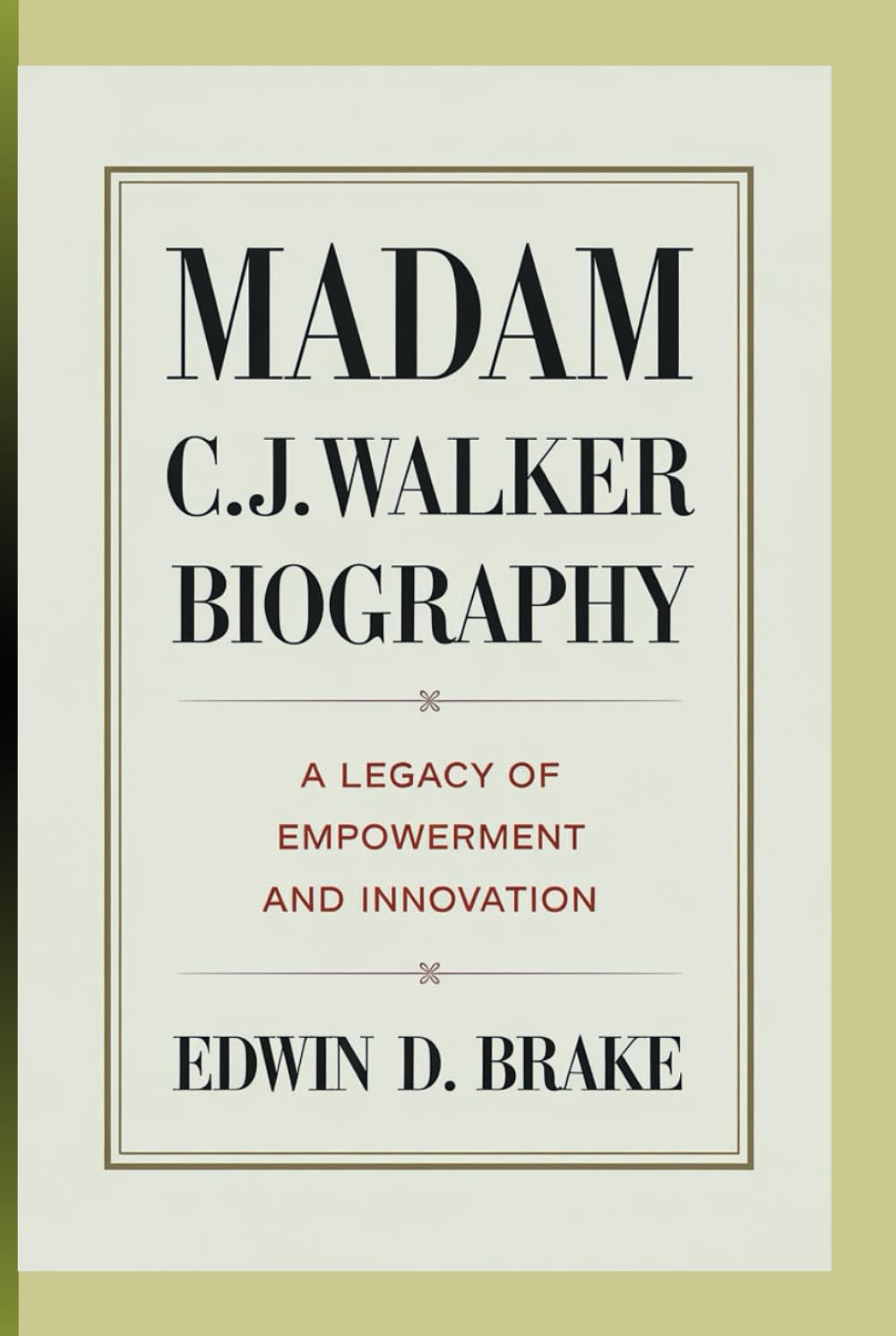 MADAM C.J. WALKER BIOGRAPHY: A Legacy of Empowerment and Innovation