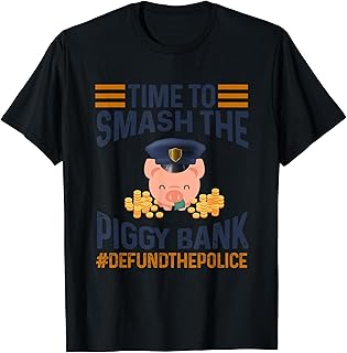 Time To Smash Piggy Bank - Defund The Police BLM Black Lives T-Shirt