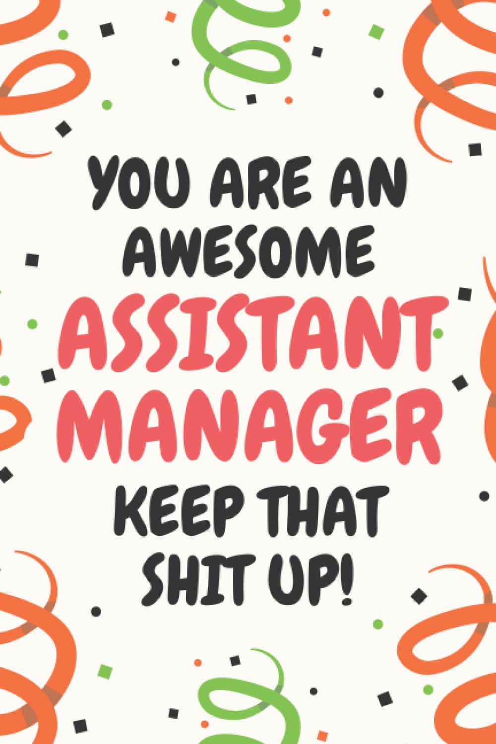 Assistant Manager Gifts: Lined Blank Notebook Journal, a Funny and Appreciation Thank You Gift for Assistant Managers to Write in