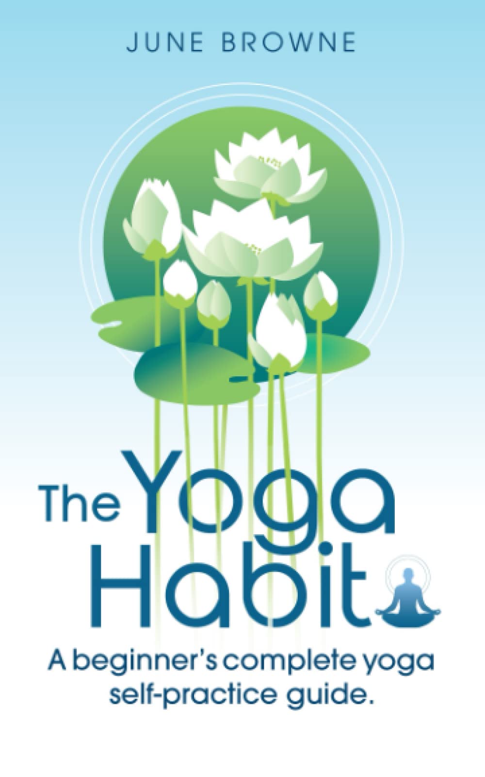 The Yoga Habit: A beginner's complete yoga self-practice guide. Paperback – November 25, 2021