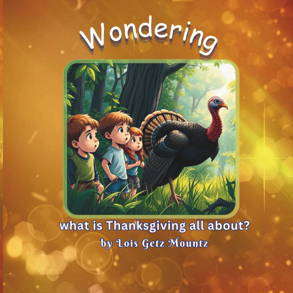 Wondering: what is Thanksgiving all about?