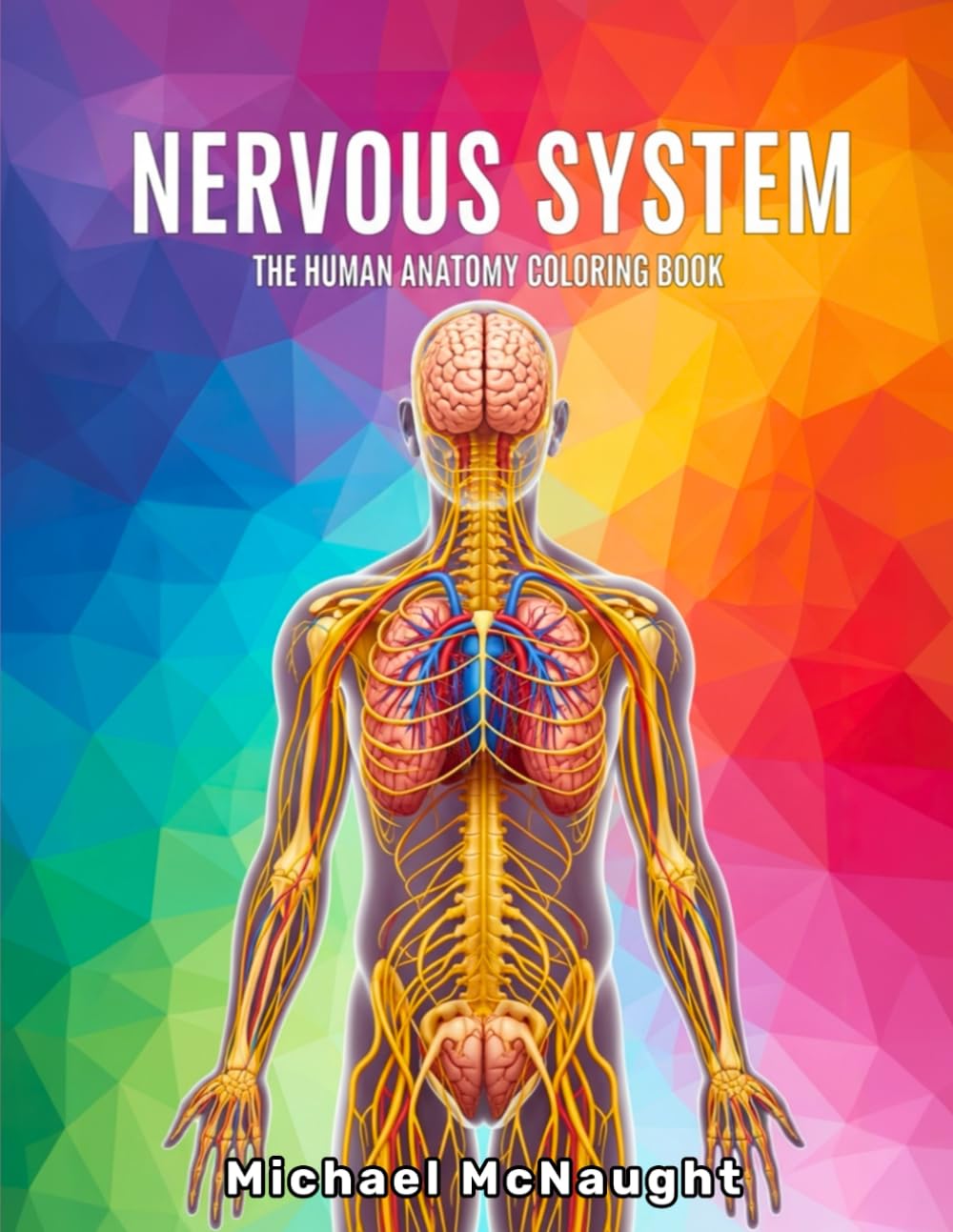 Nervous System: The Human Anatomy Coloring Book (The Human Body Coloring Book Series)