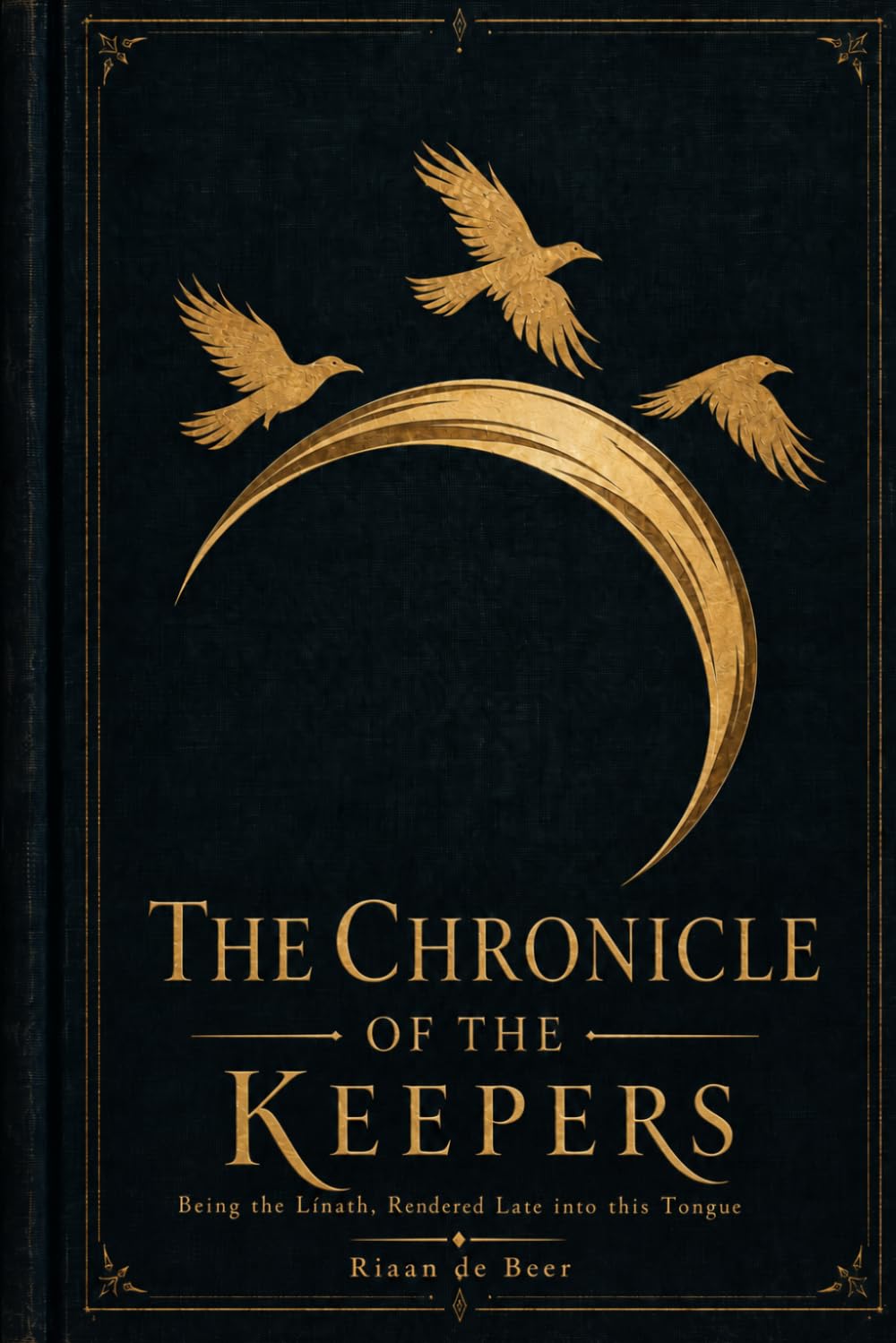The Chronicle of the Keepers: Being the Línath, Rendered Late into this Tongue