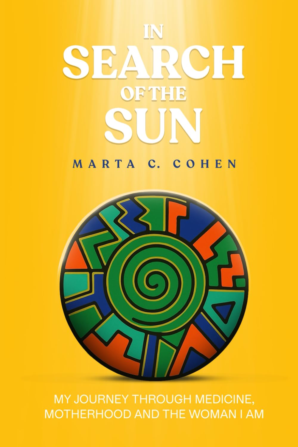 In Search of the Sun: My Journey Through Medicine, Motherhood, and the Woman I Am