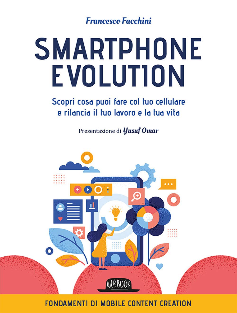 Smartphone Evolution. Scopri Cosa Puoi Fare Col Tuo Cellulare E Rilancia Il Tuo Lavoro E La Tua Vita: 1 - 4