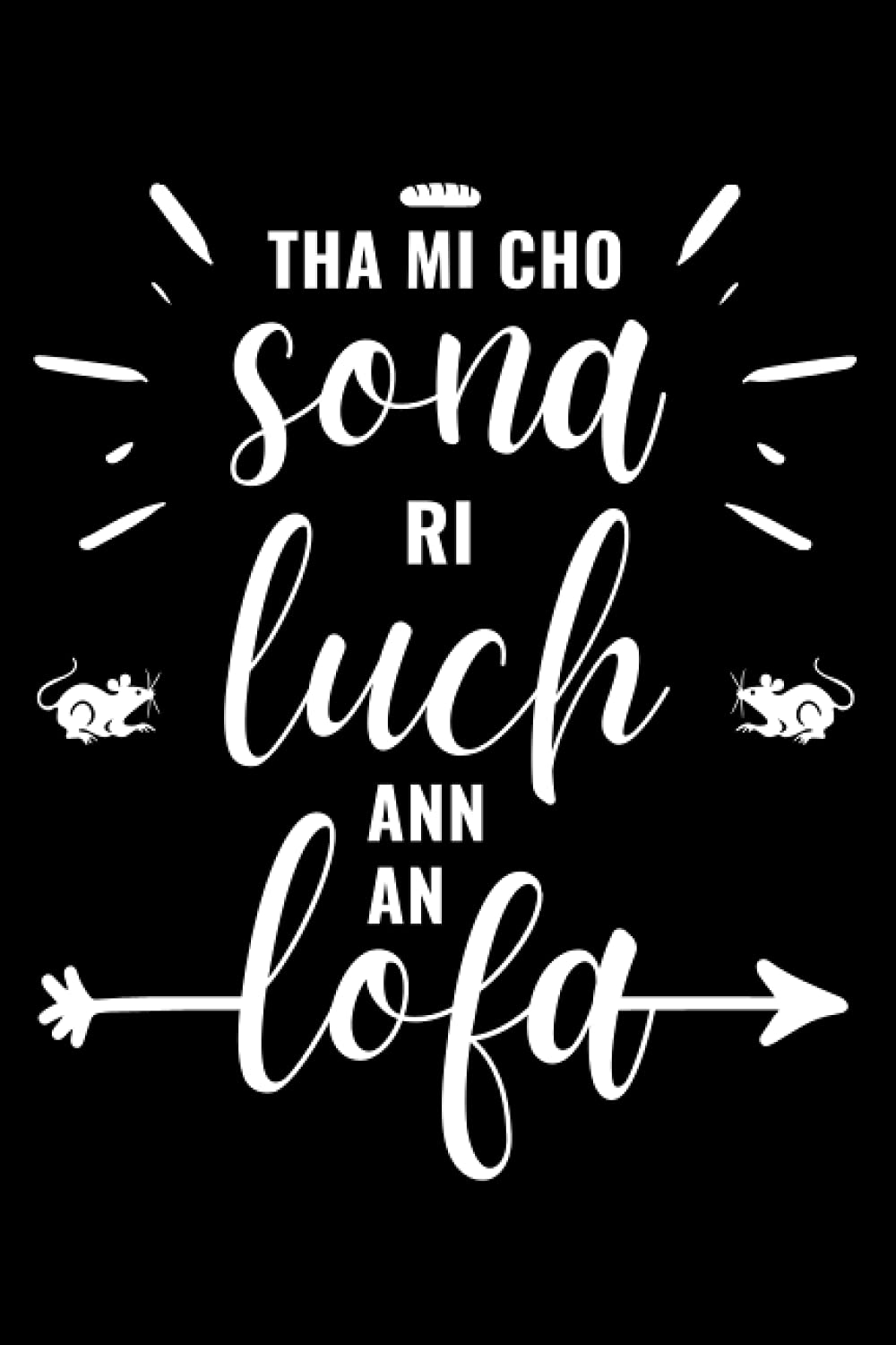 Tha mi cho sona ri luch ann an lofa: Scottish Gaelic Ruled Notebook Journal Diary 120 pages