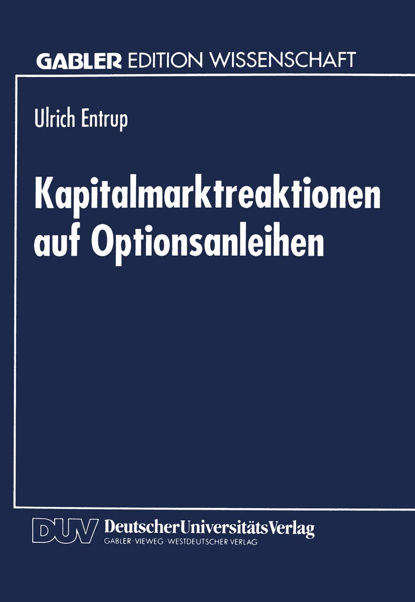 Kapitalmarktreaktionen auf Optionsanleihen: Finanzierungstheoretische Begründung und empirische Analyse der Aktienkursreaktionen