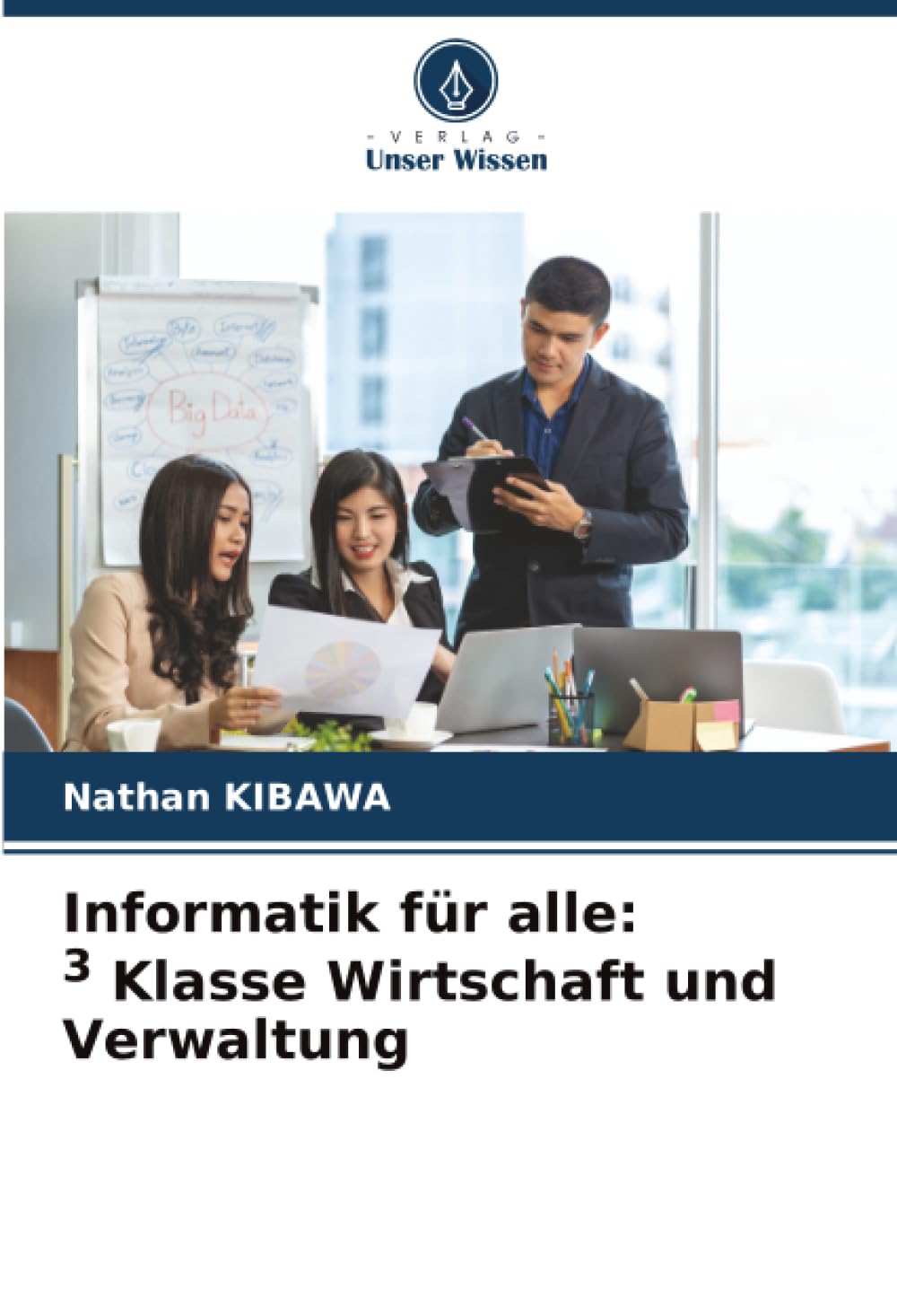 Informatik für alle: 3 Klasse Wirtschaft und Verwaltung