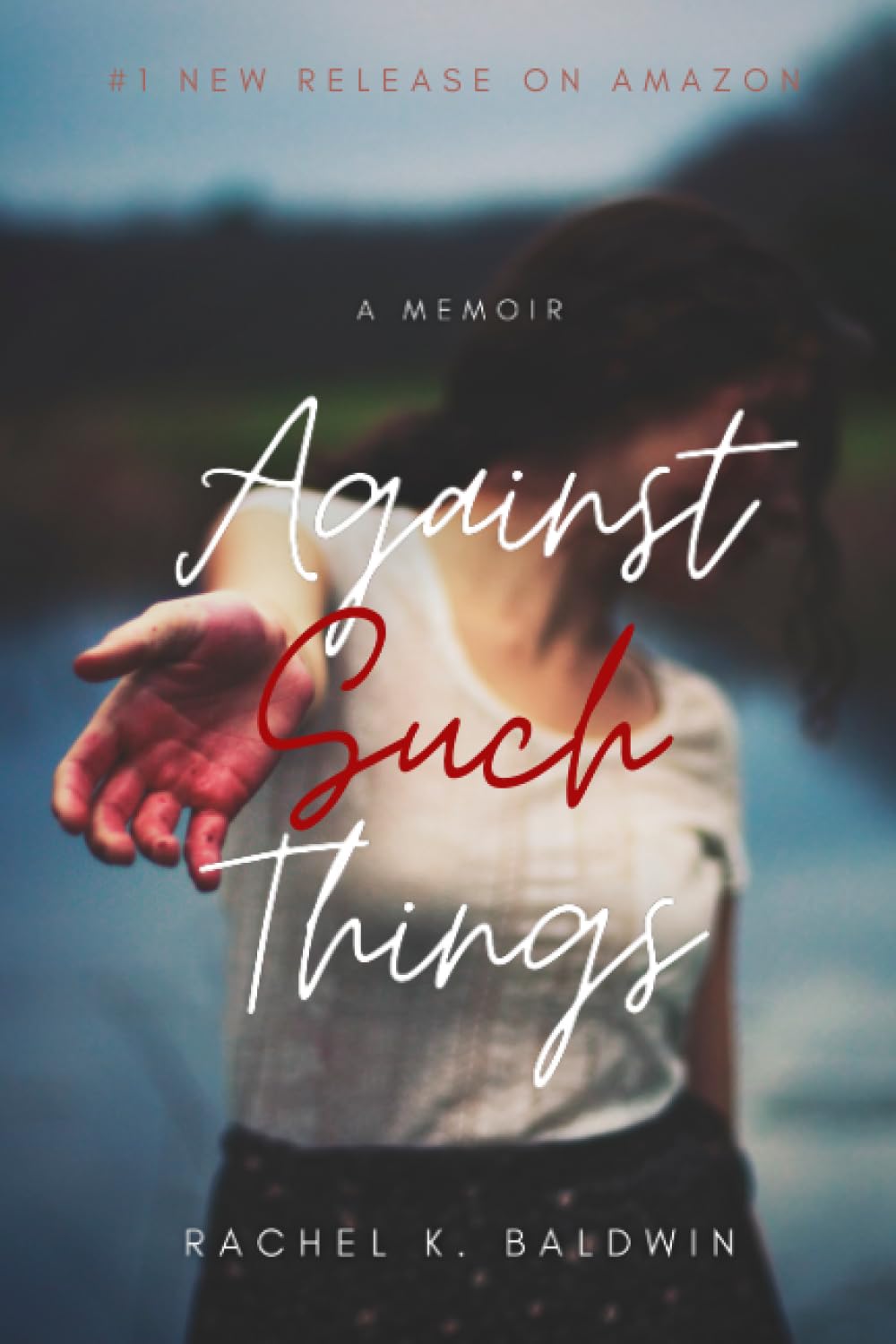 Against Such Things: A Memoir of Trauma, Addiction, & Survival