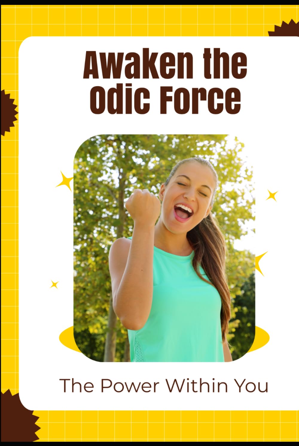 Awaken the Odic Force: The Power Within You