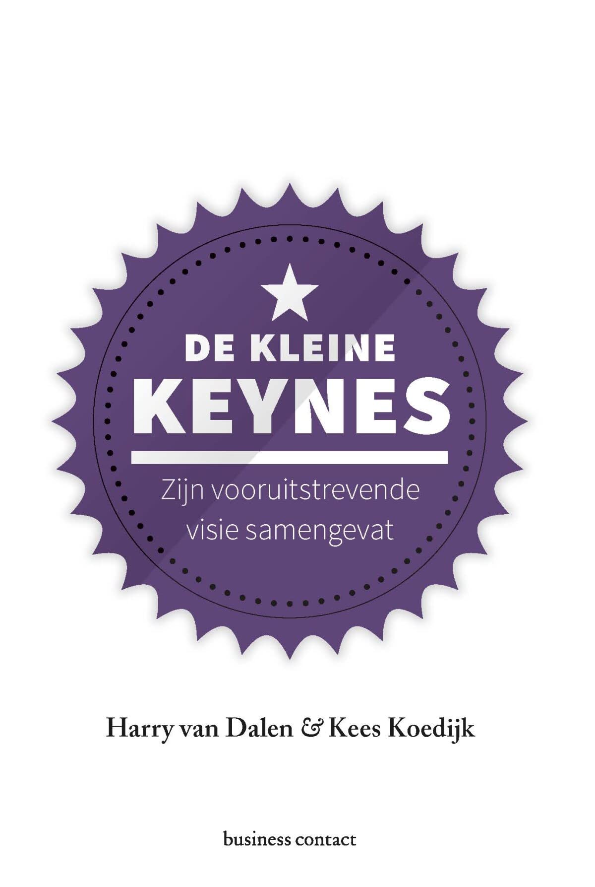 De kleine Keynes: zijn vooruitstrevende visie samengevat (Kleine boekjes - grote inzichten)