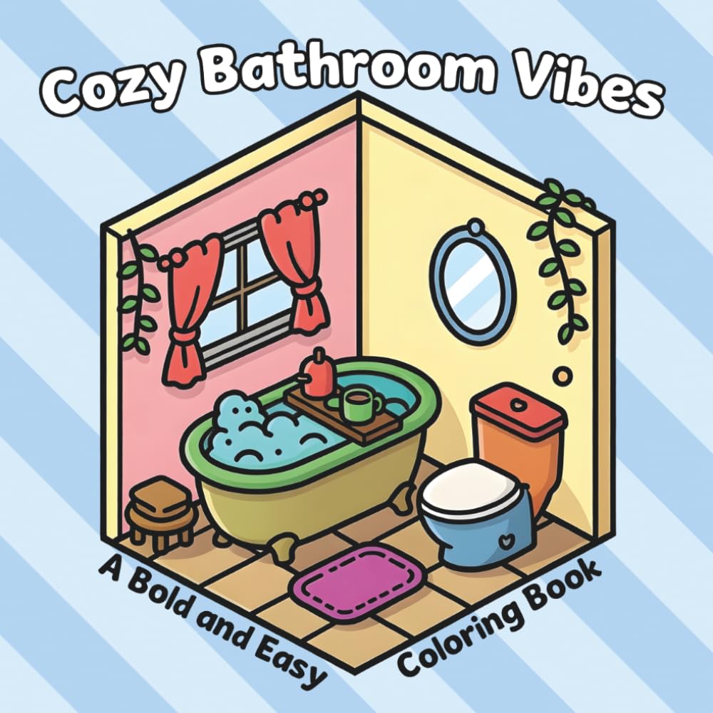 Cozy Bathroom Vibes - A Bold and Easy Coloring Book: featuring Cute Interior Design, Relaxing Spa Scenes and Simple Bathroom Objects.