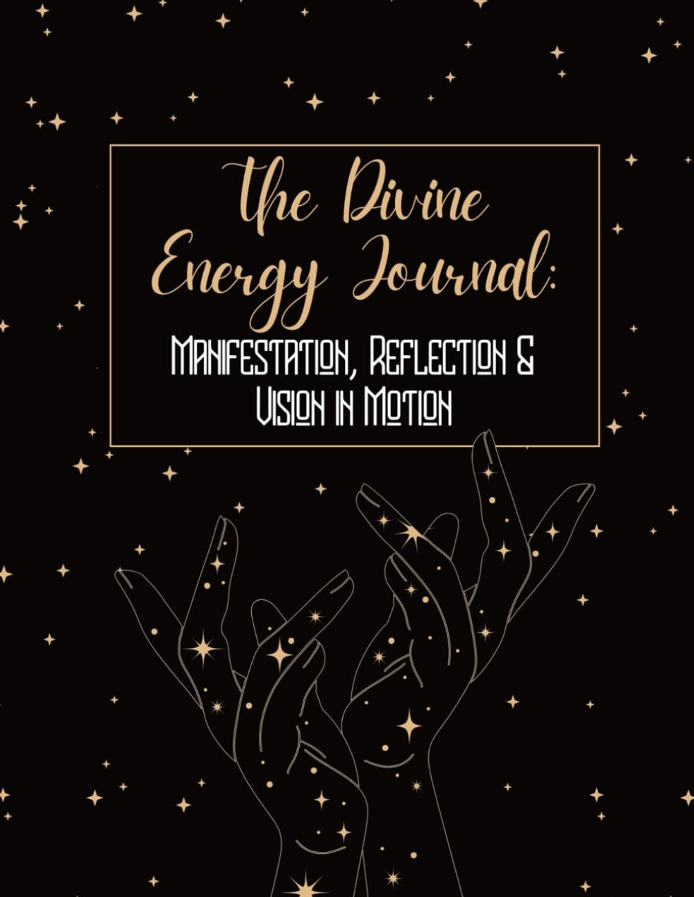 The Divine Energy Journal: Manifestation, Reflection & Vision in Motion