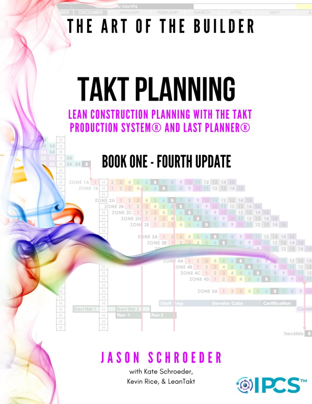 Takt Planning: Lean Construction Scheduling With The Takt Production System® & Last Planner® (The Art of the Builder)