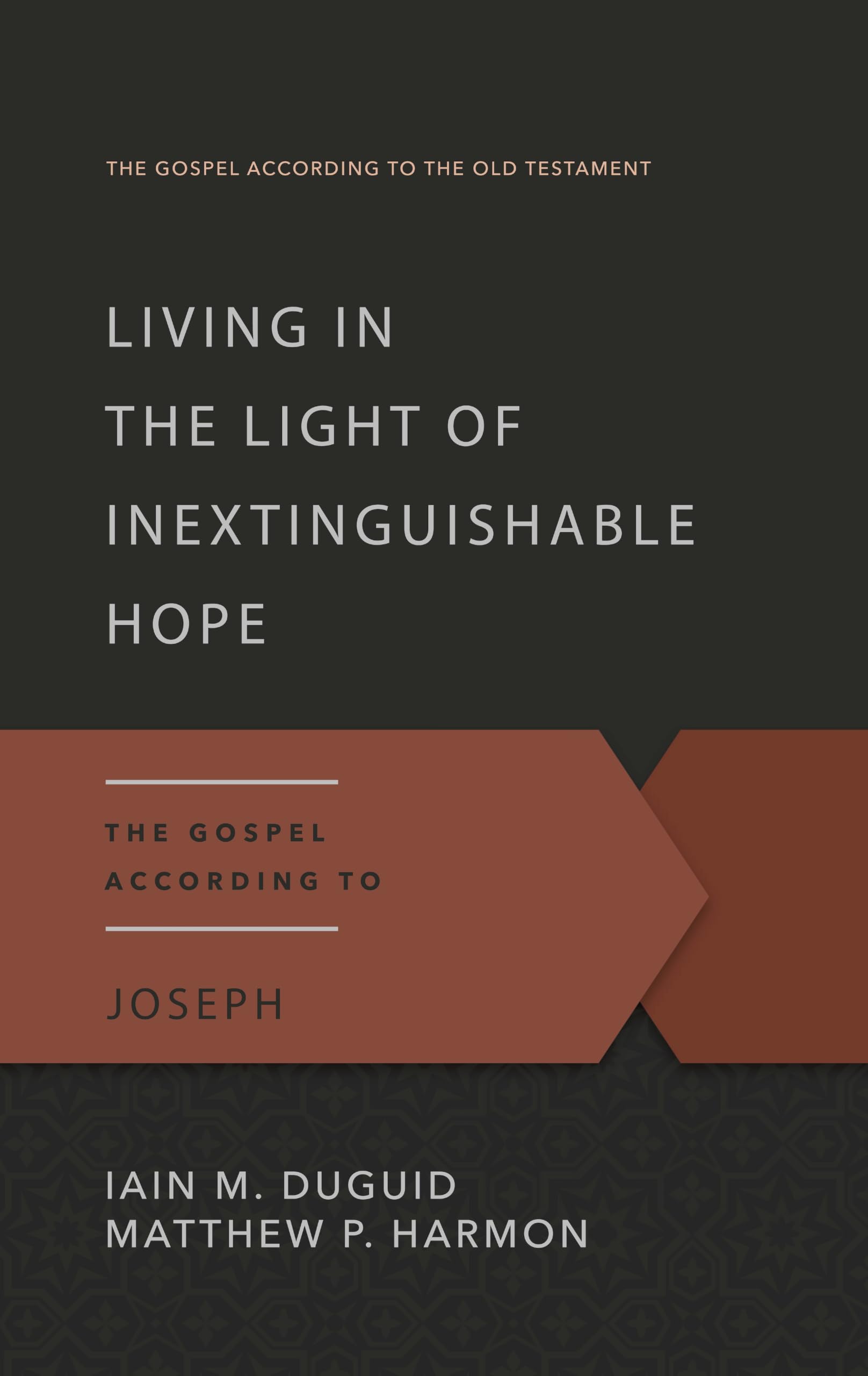 Living in the Light of Inextinguishable Hope (Gospel According to the Old Testament): The Gospel According to Joseph