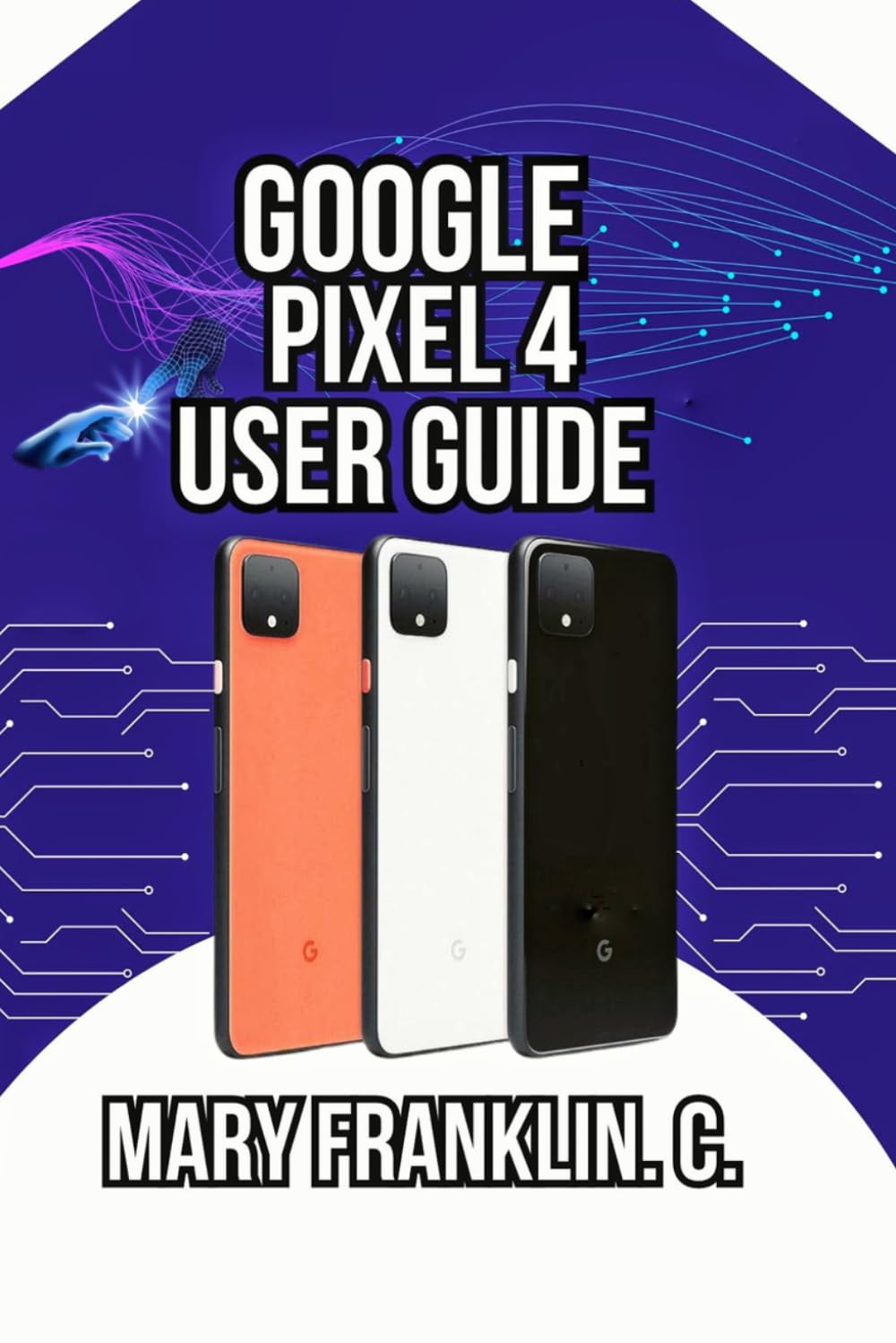 Google Pixel 4 User Guide: Mastering Your Camera, Optimizing Performance, and Securing Your Data