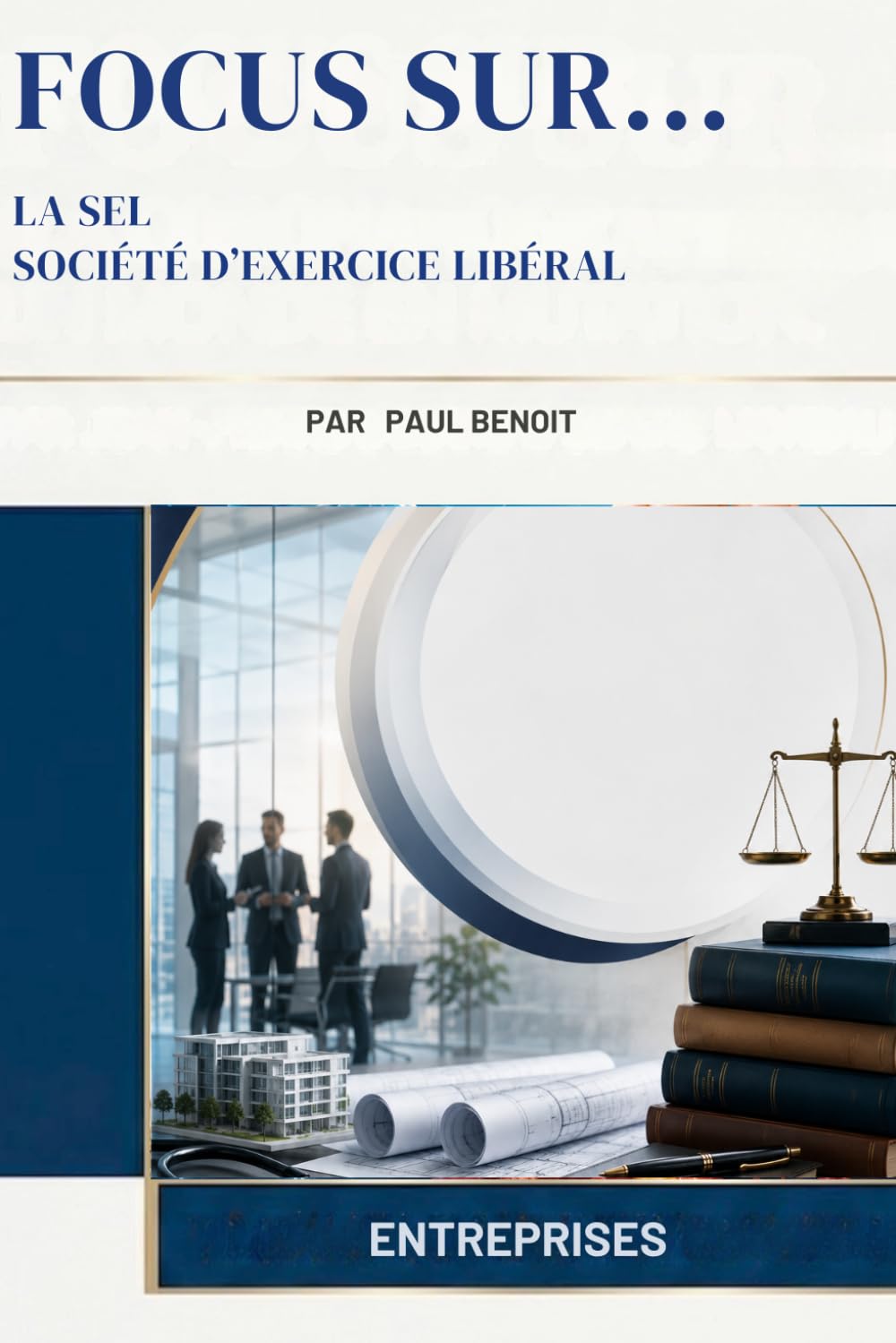 La SEL SOCIÉTÉ D’EXERCICE LIBÉRAL (Focus Sur...)