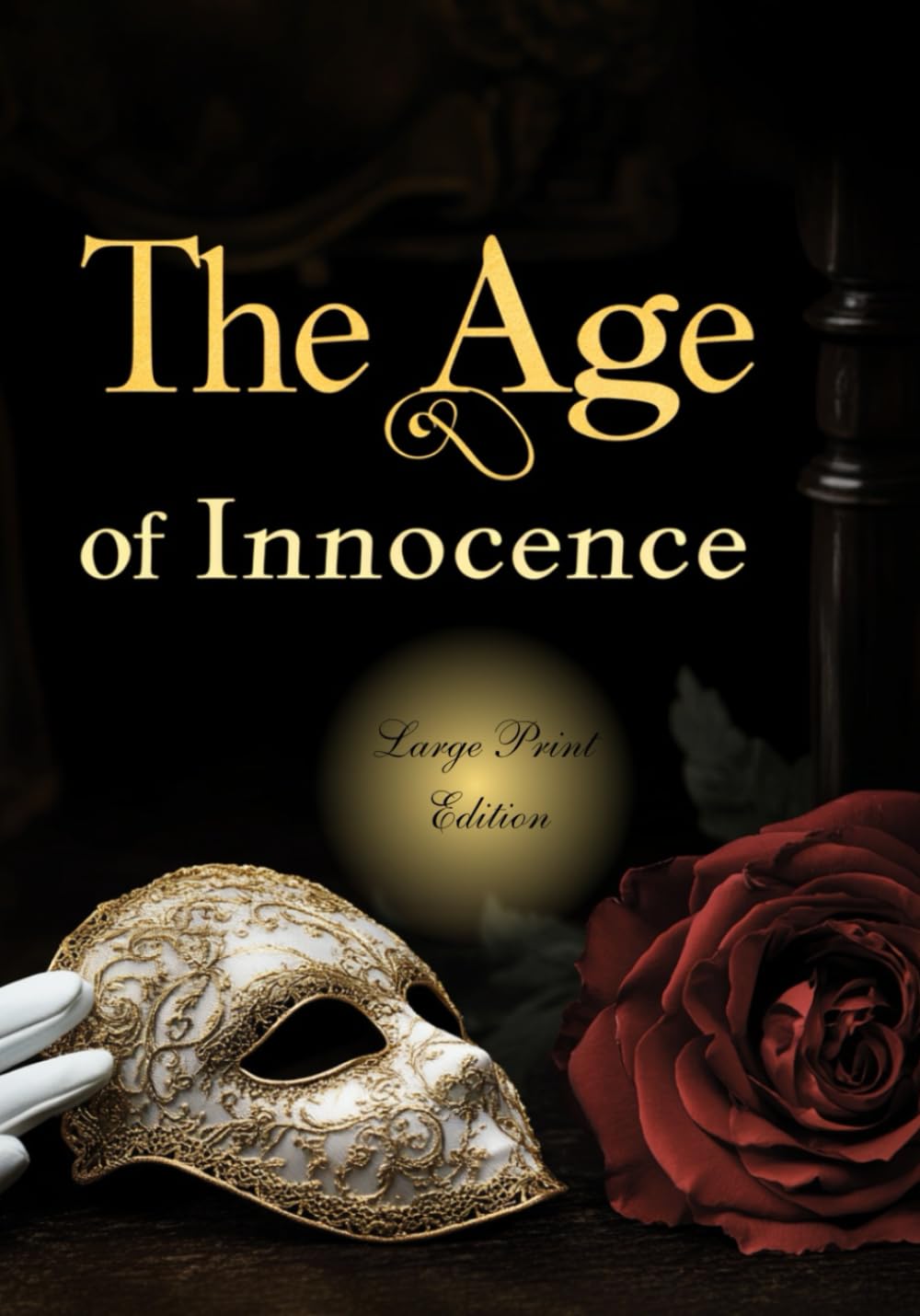 The Age of Innocence (Large Print Edition): A novel of forbidden love, social conventions, and the struggle between duty and desire in the high society of 19th-century New York