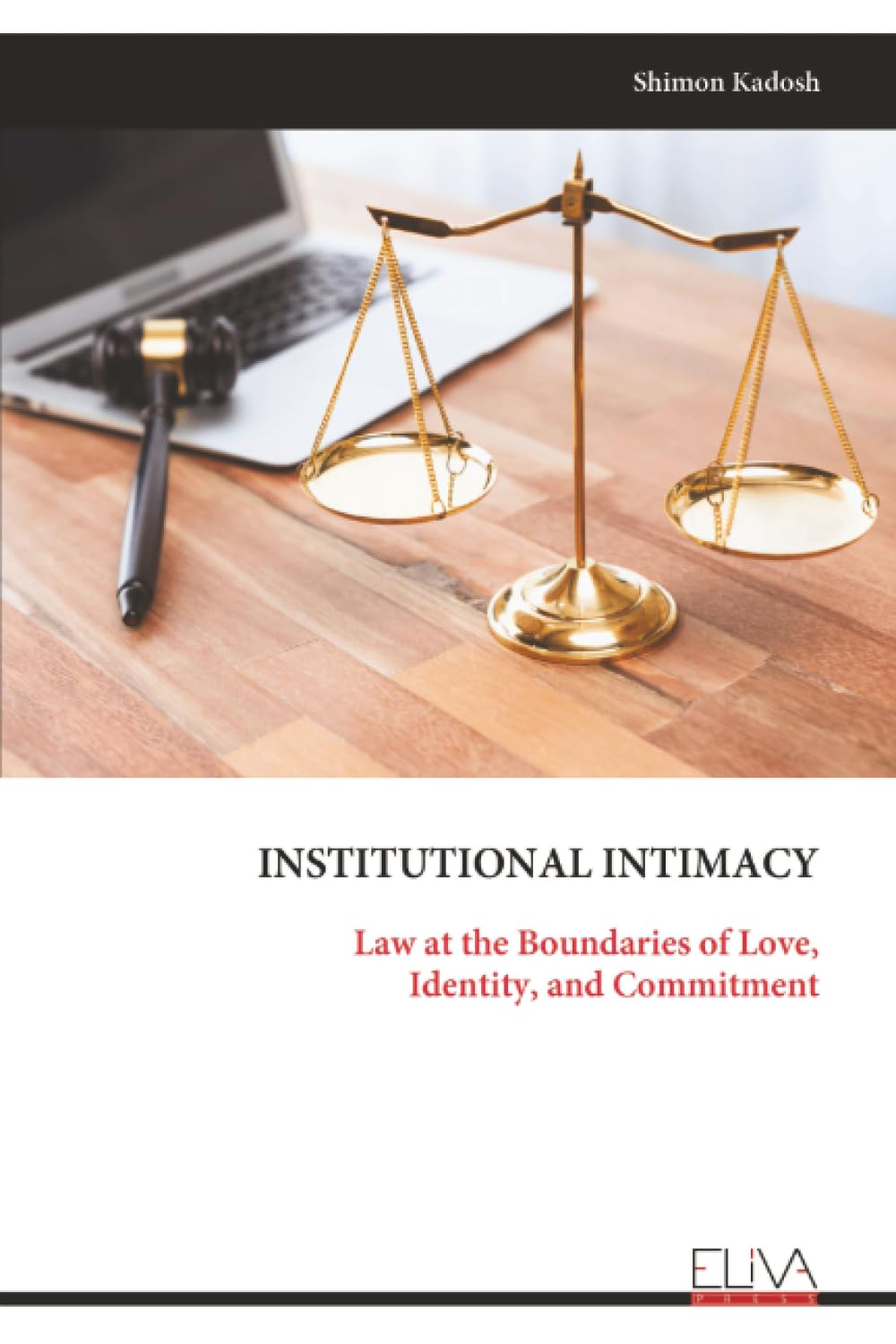 INSTITUTIONAL INTIMACY: Law at the Boundaries of Love, Identity, and Commitment