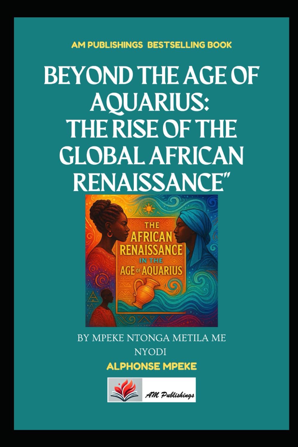 Beyond the Age of Aquarius: The Rise of the Global African Renaissance