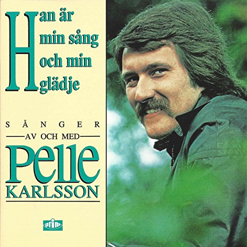 Play Han är min sång och min glädje - sånger av och med Pelle Karlsson ...