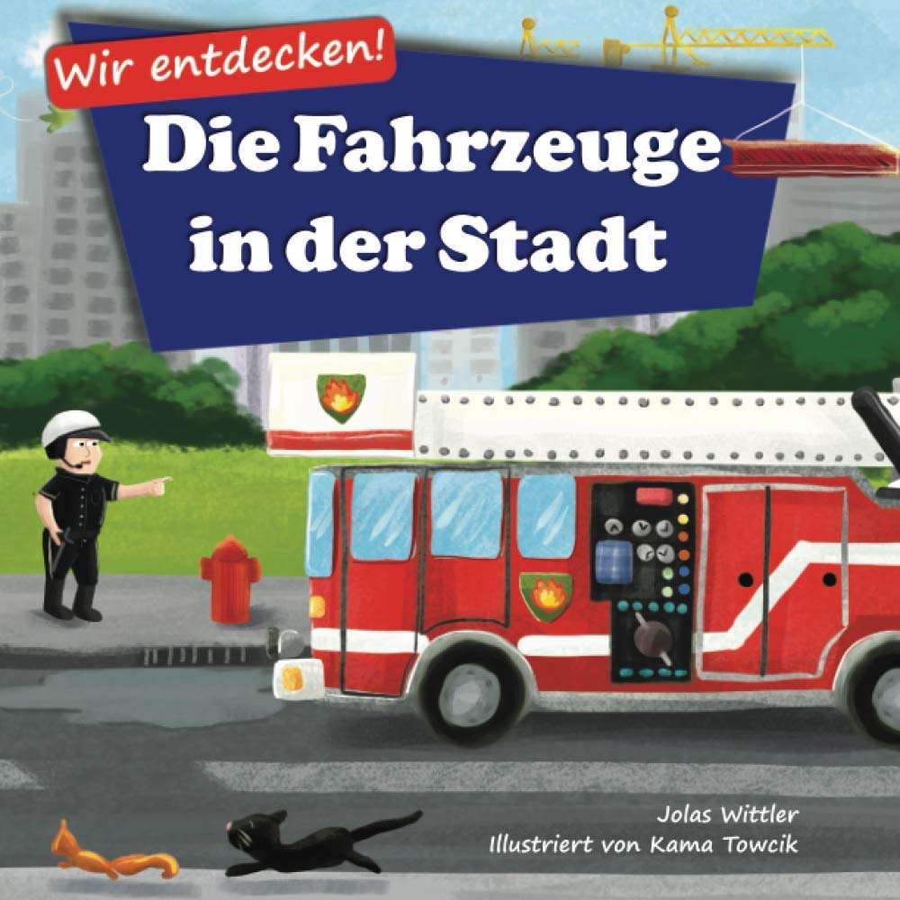Wir entdecken! Die Fahrzeuge in der Stadt: Ein Bilderbuch mit Reimen über Lastwagen und Autos für Kinder [Kinderreime, Gute-Nacht-Geschichten] (German Edition)