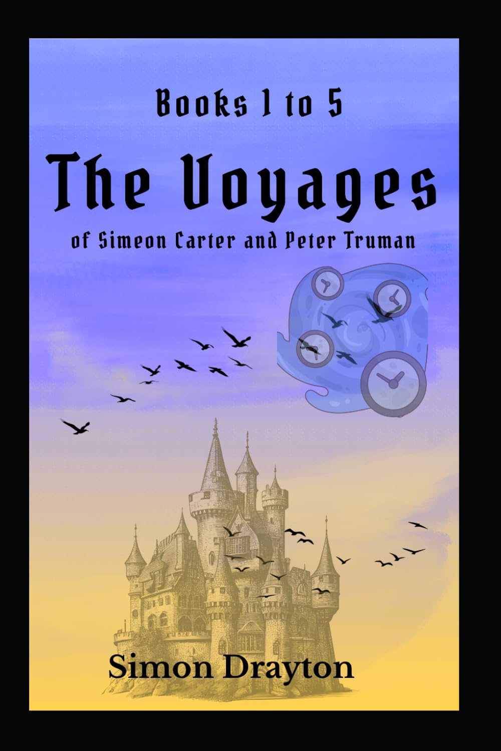 The Voyages of Simeon Carter and Peter Truman: Books 1 to 5
