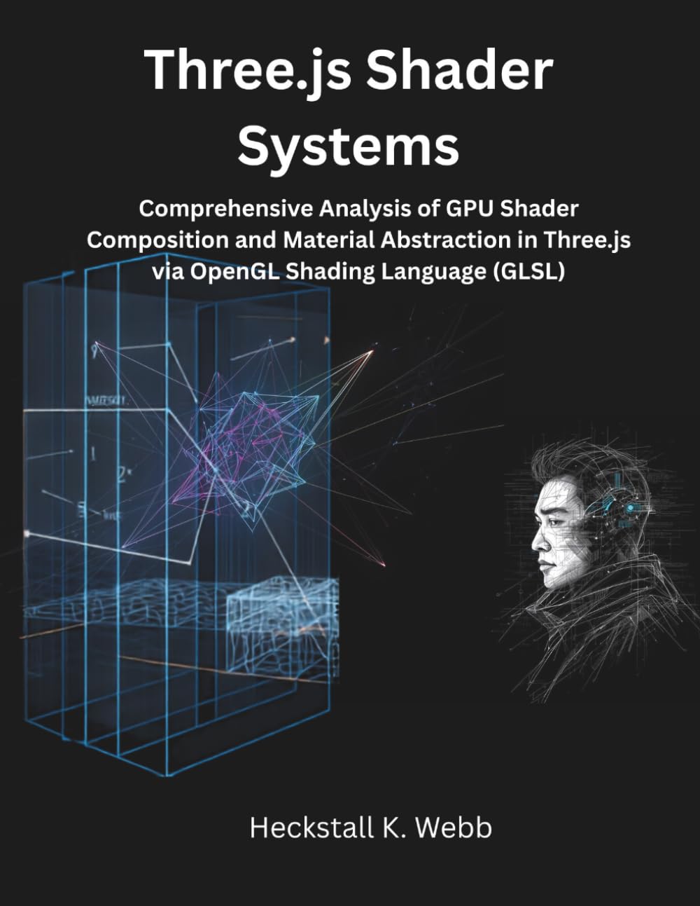 Three.js Shader Systems: Comprehensive Analysis of GPU Shader Composition and Material Abstraction in Three.js via OpenGL Shading Language (GLSL)