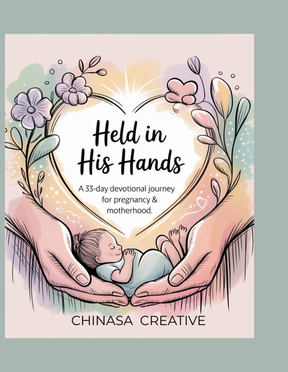 Held in His hands: A 33-Day Devotional Journey for Pregnancy & Motherhood