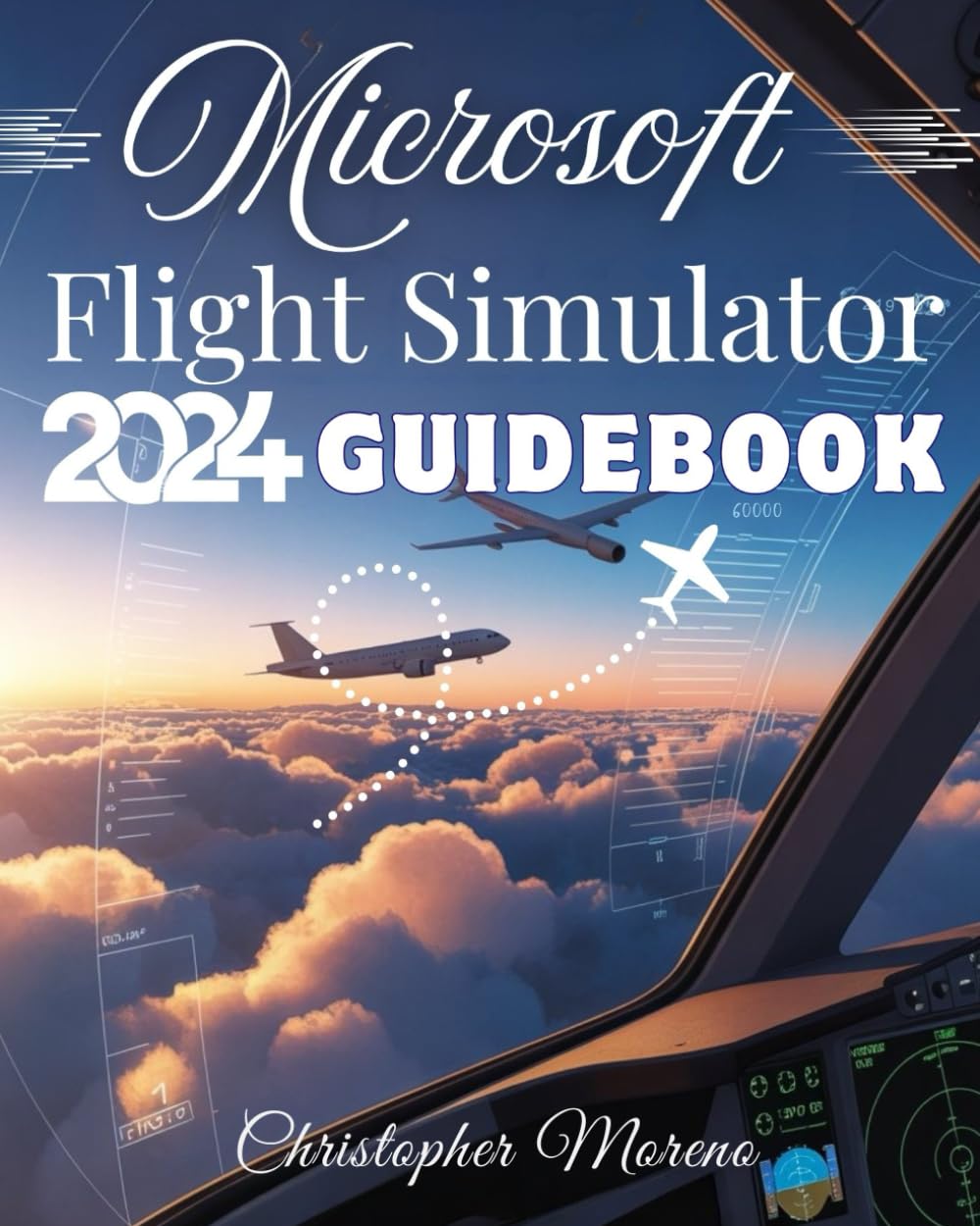 Microsoft Flight Simulator 2024 Guidebook: A Step-by-Step Beginner-to-Expert Handbook to Realistic Flying, Advanced Simulation, and Professional Piloting Techniques      Paperback – January 3, 2026