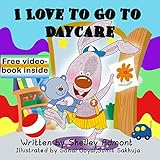I Love to Go to Daycare (I Love to...Bedtime stories children's books collection Book 4)