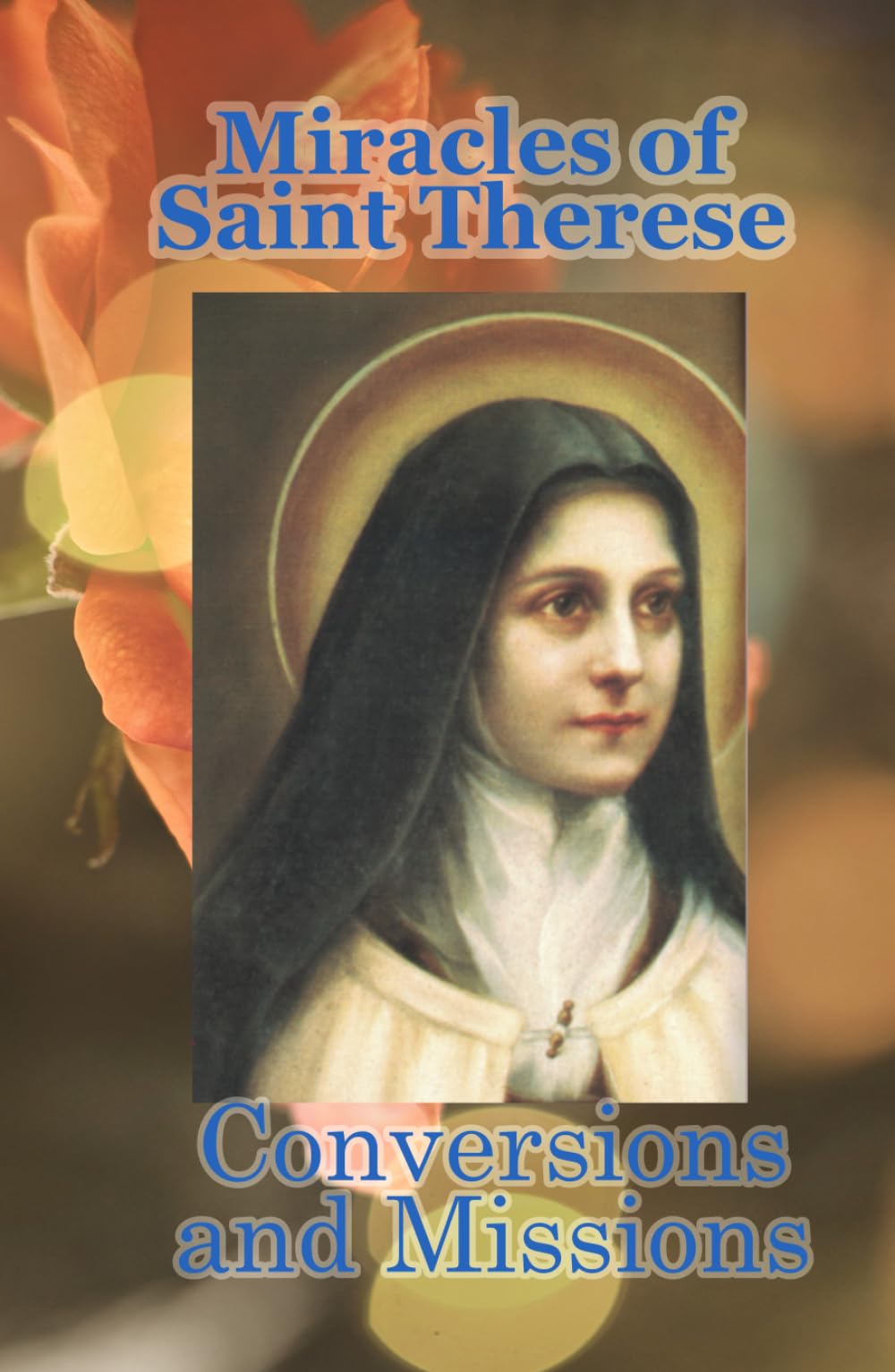 Miracles of Saint Therese: Conversions and Missions