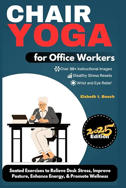 Chair Yoga for Office Workers: 10-Minute Seated Exercises for Desk Stress Relief & Posture Improvement