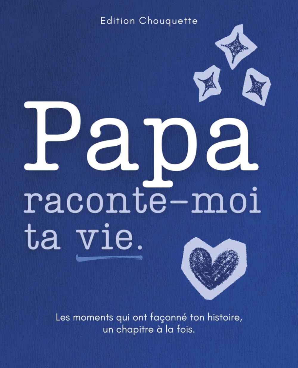 Papa, raconte-moi ta vie : Le livre souvenir à compléter - Un cadeau plein d’émotion pour découvrir l’histoire de son papa | Idée parfaite pour la Fête des Pères, anniversaire ou Noël