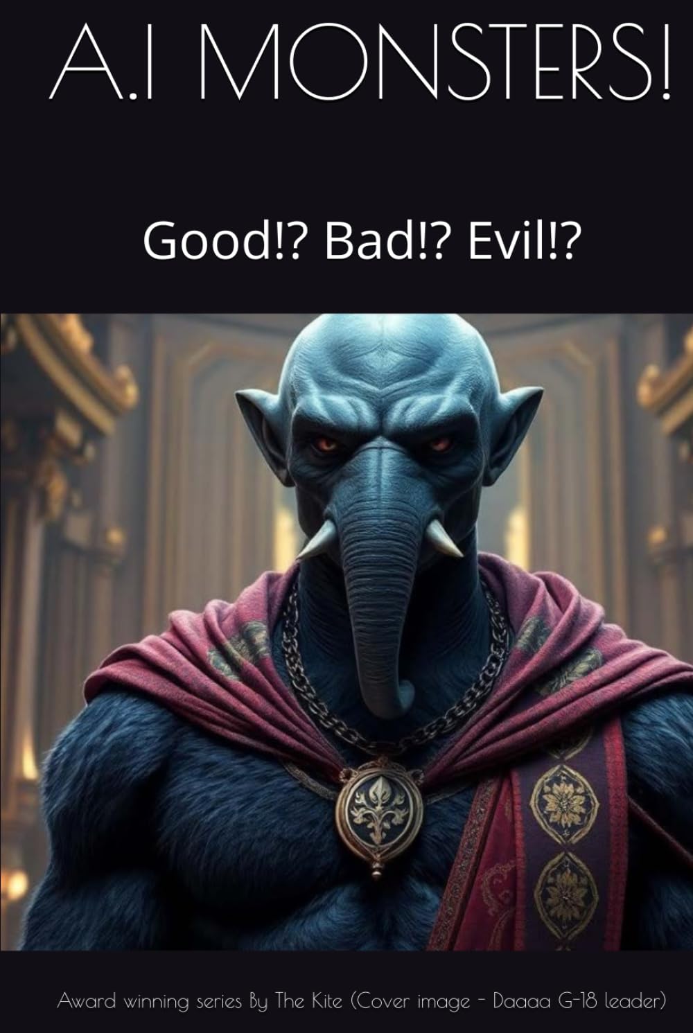 A.I MONSTERS!: Good!? Bad!? Evil!? (A.I Monsters Series)