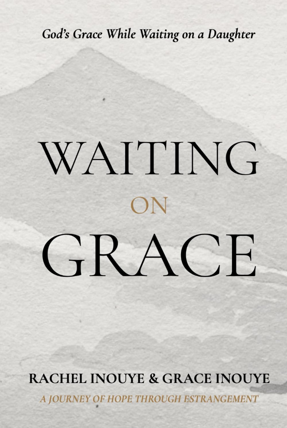 Waiting On Grace: God's Grace While Waiting on a Daughter - A Journey of Hope Through Estrangement
