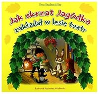 Jak Skrzat Jagodka zakladal w lesie teatr 8374378514 Book Cover