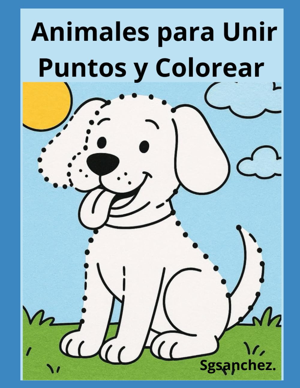 Animales para Unir Puntos y Colorear: Libro Infantil Educativo con Animales de la Granja, del Zoológico y otros Animales por descubrir para Niños de 3 a 10 Años