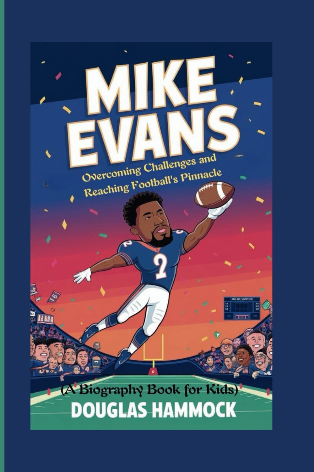 MIKE EVANS: Overcoming Challenges and Reaching Football’s Pinnacle ( A Biography book for kids)