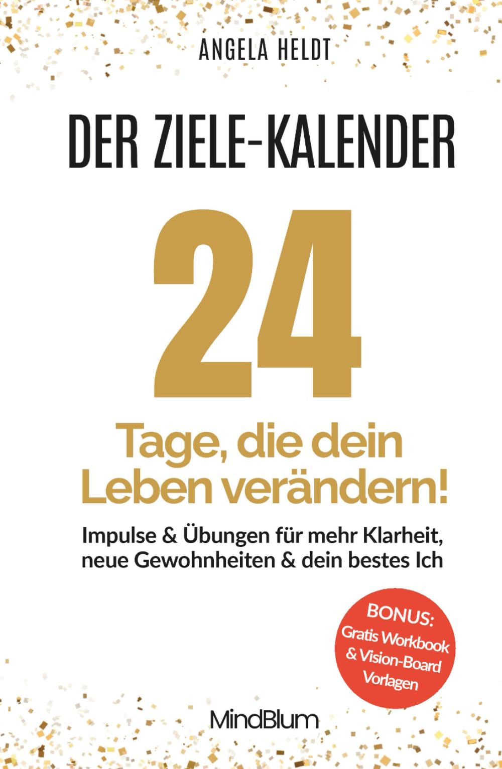 Der Zielekalender – 24 Tage, die dein Leben verändern: Klarheit & neue Gewohnheiten | 30-Tage-Plan