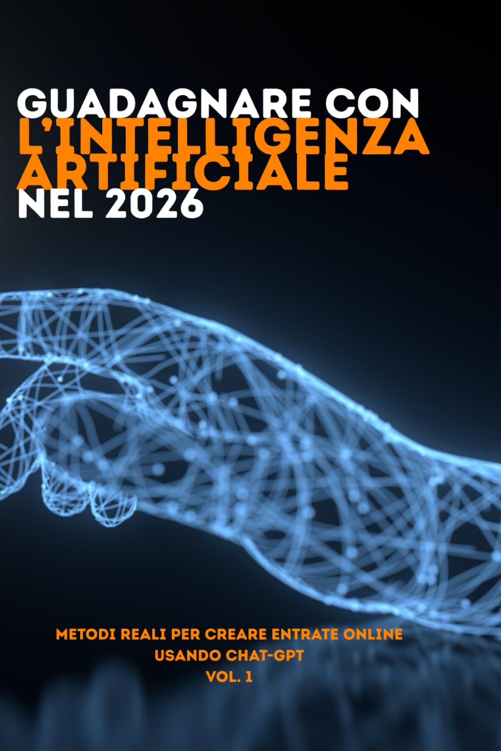 Guadagnare con l'intelligenza artificiale nel 2026: Metodi reali per creare entrate online usando l'intelligenza artificiale