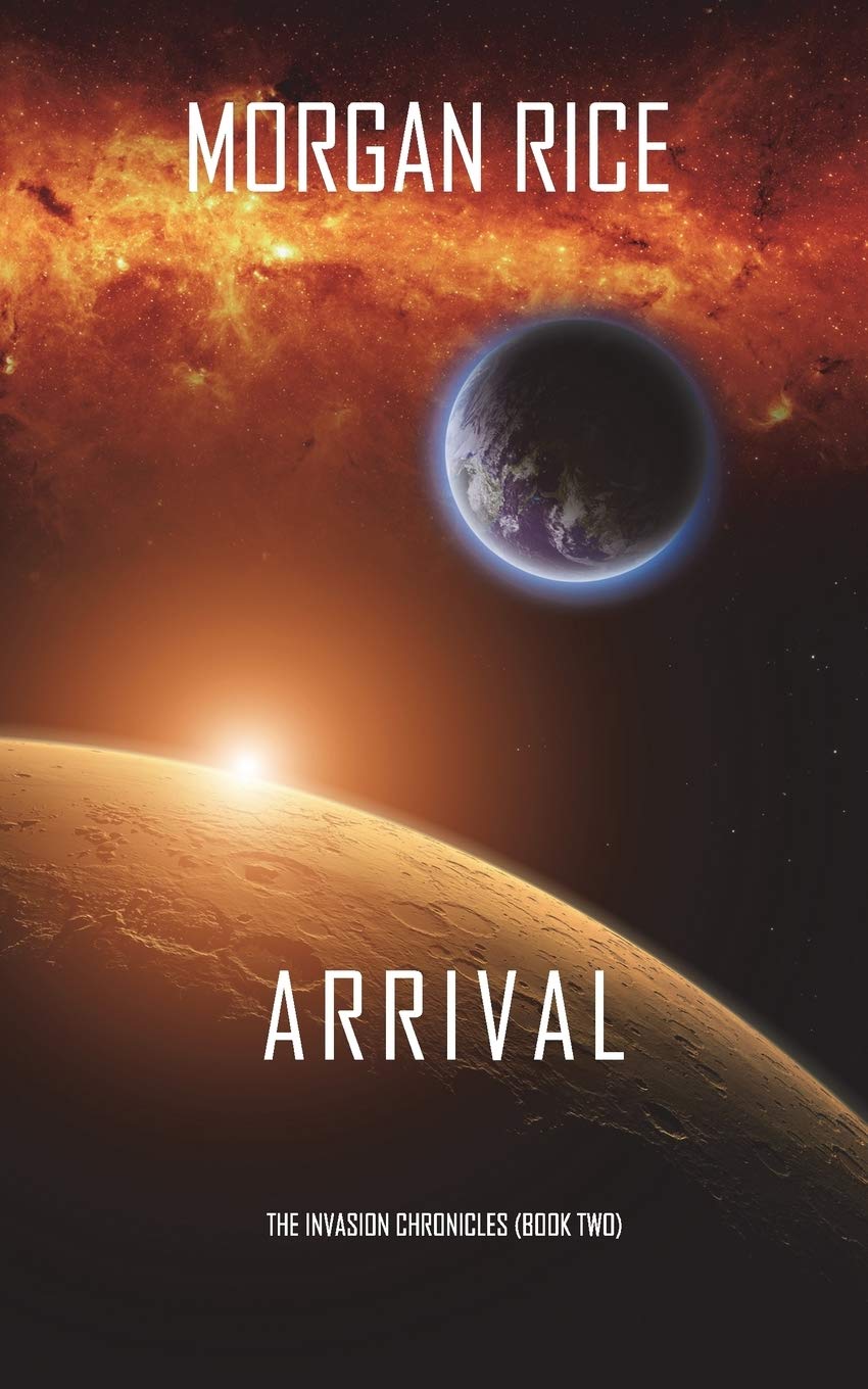 Arrival (The Invasion Chronicles—Book Two): A Science Fiction Thriller: 2