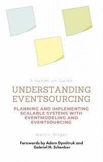 Understanding Eventsourcing: Planning and Implementing scalable Systems with Eventmodeling and Eventsourcing